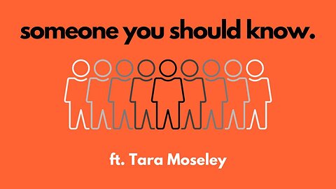 Someone You Should Know ft Tara Moseley