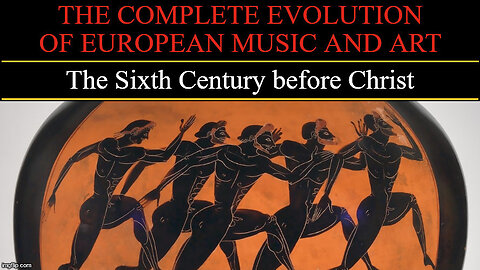 Timeline of European Art and Music - The Sixth Century BC