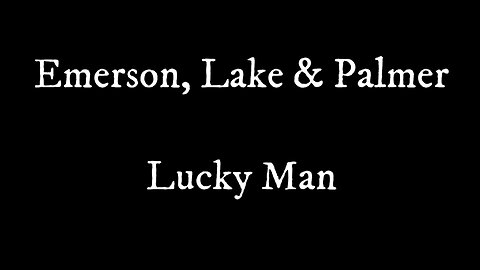 Emerson, Lake & Palmer - "Lucky Man"