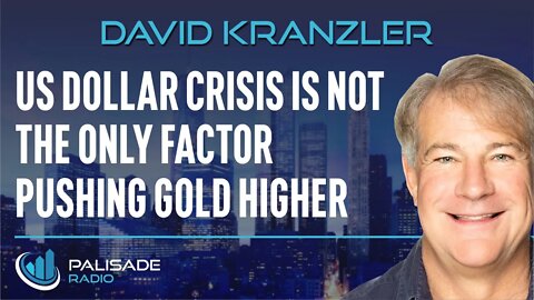 David Kranzler: US Dollar Crisis is Not the Only Factor Pushing Gold Higher