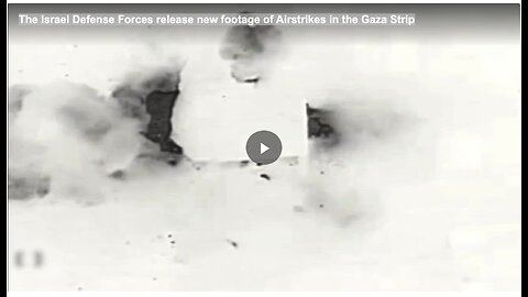 The Israel Defense Forces release new footage of Airstrikes in the Gaza Strip