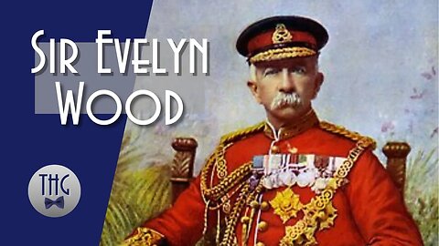 The Exploits and Ailments of Sir Evelyn Wood