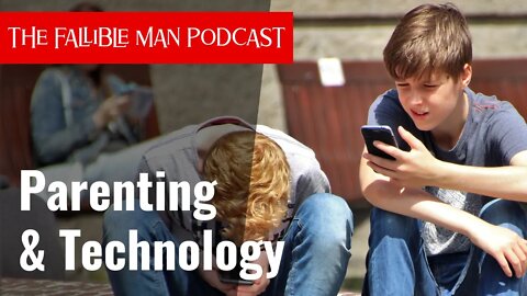 Parenting and Technology with Special Guest David McCarter | Episode 17 of The Fallible Man Podcast