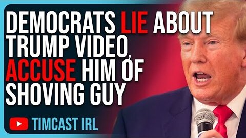 DEMOCRATS LIE ABOUT TRUMP VIDEO, ACCUSE HIM OF SHOVING GUY WITH MANIPULATIVE EDITING