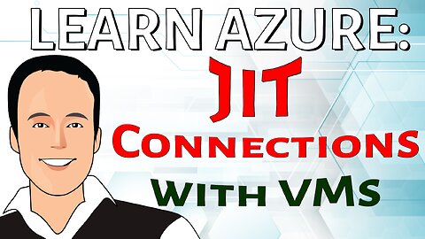 Azure Just-in-Time (JIT) connections with VMs