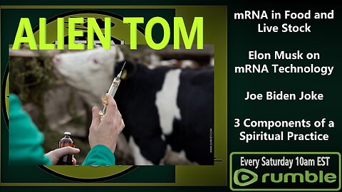 mRNA in Food / Live Stock, Elon Musk on mRNA, Joe Biden Joke, 3 Components of a Spiritual Practice