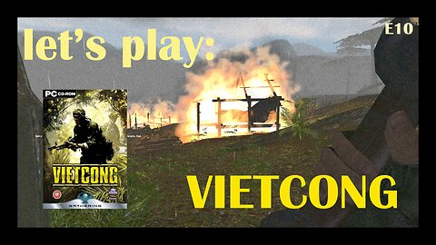 Chiefy's Let's Play: Vietcong (2003) (PC) - Episode 10: Stream