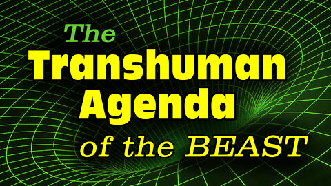 The Trans-Human Agenda of the Beast