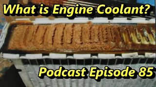 What Is Engine Coolant ~ Podcast Episode 85