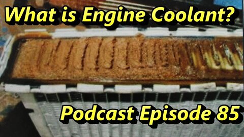 What Is Engine Coolant ~ Podcast Episode 85