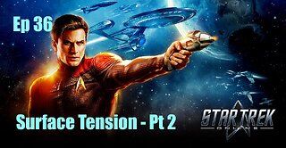 Star Trek Online - FED - Ep 36: Surface Tension - Pt 2