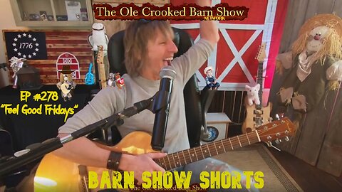"Barn Show Shorts" Ep. #278 “Feel Good Fridays”