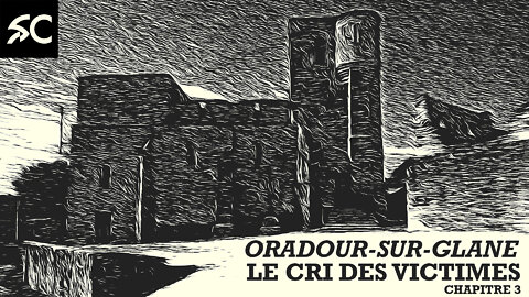 Oradour: Le cri des victimes (ch. 3)