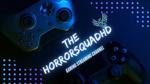 The HorrorSquadHD Game Streaming channel is live!