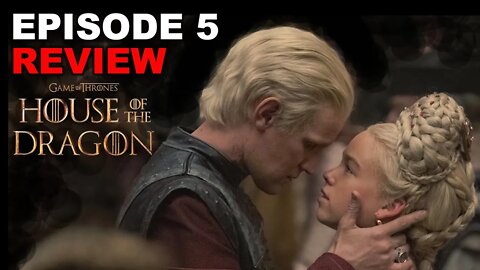 HOUSE OF THE DRAGON Episode 5 Review | FULL Breakdown and Ending Explained | HBO Game of Thrones