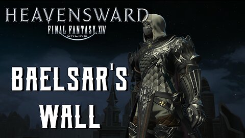 Baelsar's Wall - Boss Encounters Guide - FFXIV Heavensward