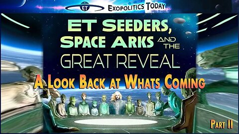 [Part 2]: ET Seeders, Space Arks, and The Great Reveal (Webinar) | Michael Salla, Exopolitics Today.
