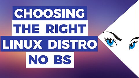 What Linux Distro Is Right For You? | No BS