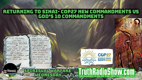 Returning To Sinai- COP27 New Commandments vs God's Commandments - Spiritual Warfare
