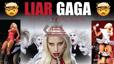 LIAR GAGA: CHILD HIJACKER