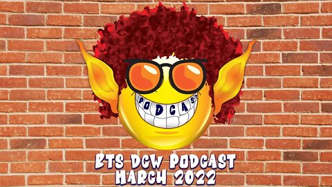 Behind The Scenes DCW Podcast - March 2022