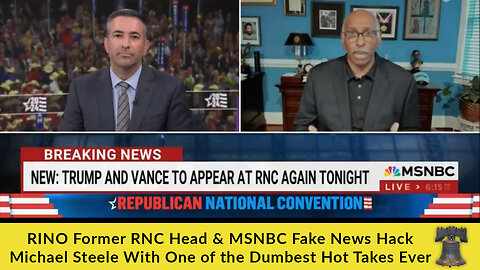 RINO Former RNC Head & MSNBC Fake News Hack Michael Steele With One of the Dumbest Hot Takes Ever