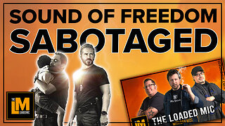 SOUND OF FREEDOM SABOTAGED | The Loaded Mic | EP125
