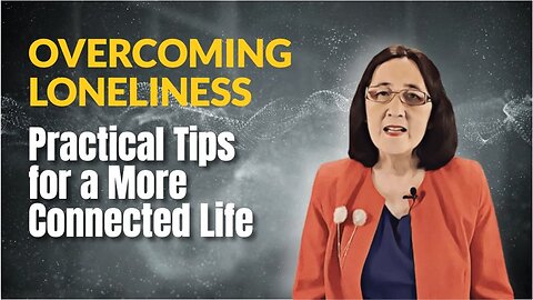 Overcoming Loneliness: Practical Tips for a More Connected Life