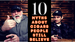 10 MYTHS People still BELIVE about CIGARS!!!