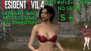 RESIDENT EVIL 4 REMAKE SEPARATE WAYS PROFESSIONAL S+ ONLY RIFLE + KNIFE NO SAVES NO COMMENTARY