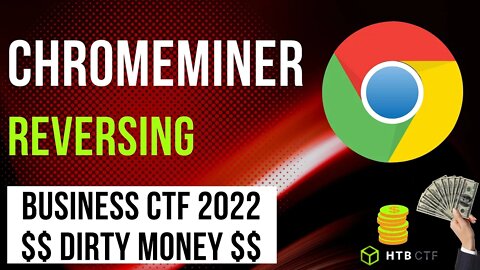 HTB Business CTF 2022 - Dirty Money: ChromeMiner