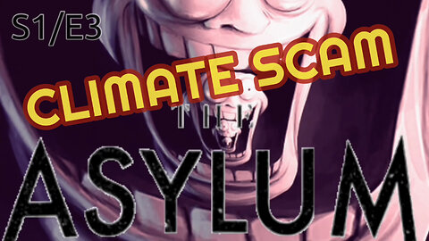 INSIDE THE ASYLUM: CLIMATE CHANGE? (S1/E3)