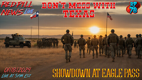 Standoff at Eagle Pass - Texas Says GTFO Biden on Red Pill News Live