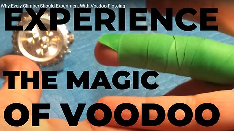 Why Every Climber Should Experiment With Voodoo Flossing
