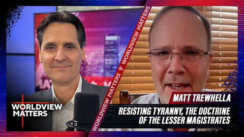 Matt Trewhella: Resisting Tyranny, The Doctrine Of The Lesser Magistrates