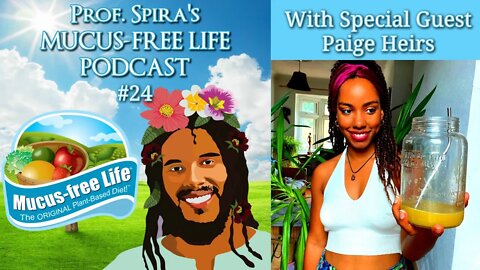 Ep. 24 - Paige Heirs' Mucus-free Healing Journey, Plant-based Relationships, Juice Partayyyy🍍🍉🥭