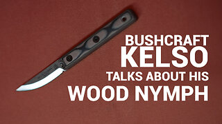 Bushcraft Kelso talks about his Wood Nymph design (RUMBLE EXCLUSIVE)