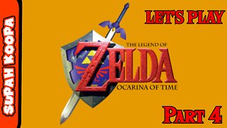 Let's Play Zelda Ocarina Of Time Part 4
