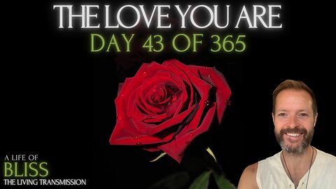 Day 43 - The Love You Are
