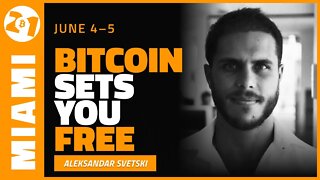 Bitcoin Sets You Free | Aleksander Svetski | Bitcoin 2021 Clips