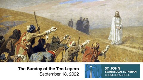 The Sunday of the Ten Lepers (Trinity 14) - September 18, 2022