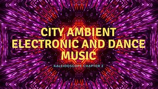 City ambient music theme kaleidoscope chapter 2