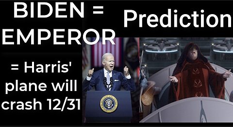 Prediction: BIDEN = EMPEROR PARALLEL = Harris' plane will crash Dec 31