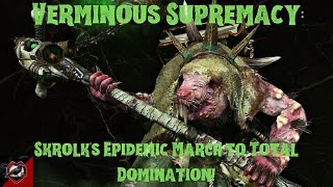 Verminous Supremacy: Skrolk's Epidemic March to Total Domination!