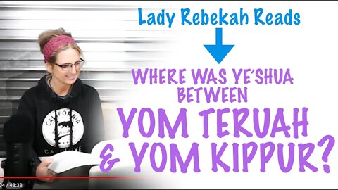 Where was Yahshua Between Yom Teruah and Yom Kippur?