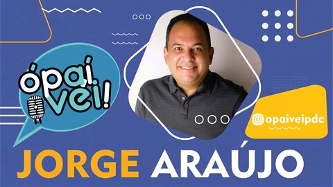 Jorge Araújo - Podcast Ó PAÍ VÉI #27
