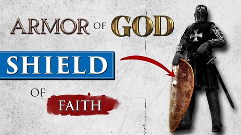 The SHIELD of FAITH || The Armor of God Explained
