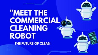 Meet the Commercial Cleaning Robot: The Future of Clean