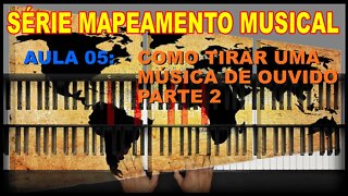 SÉRIE - MAPEAMENTO MUSICAL - AULA 05 - COMO TIRAR UMA MÚSICA DE OUVDO - PARTE 2