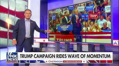 Brian Kilmeade: Trump Campaign Is 'Riding High'